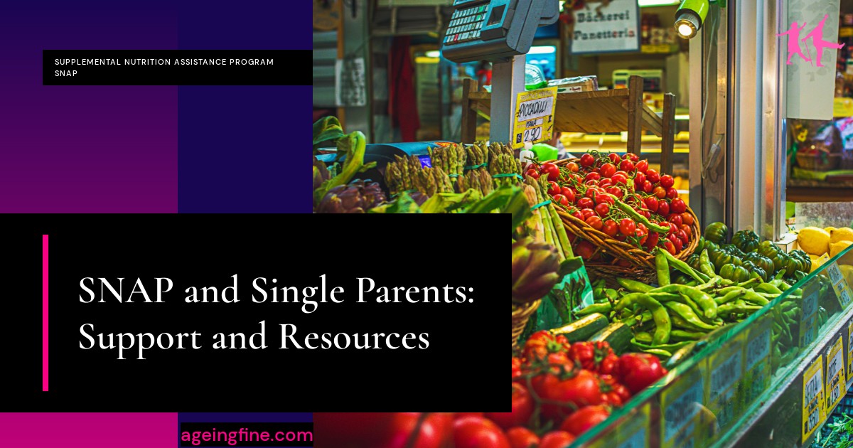 SNAP and Single Parents: Support and Resources