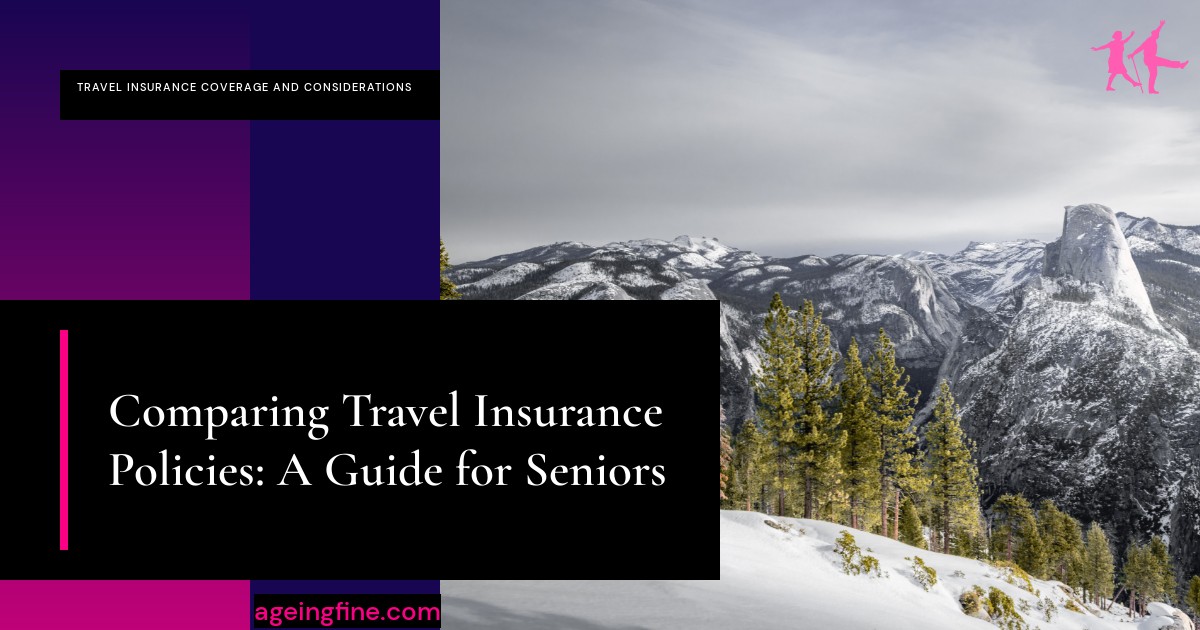 Comparing Travel Insurance Policies: A Guide for Seniors