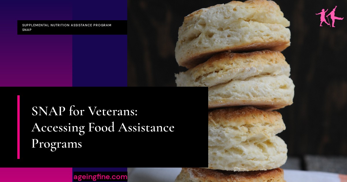 SNAP for Veterans: Accessing Food Assistance Programs