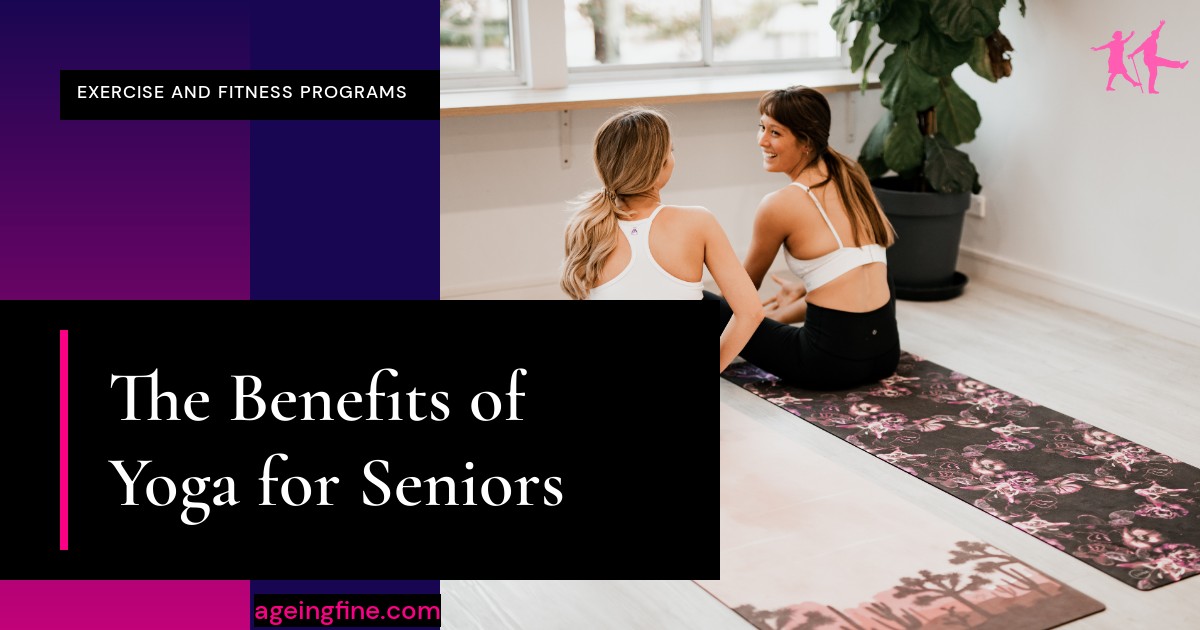 The Benefits of Yoga for Seniors